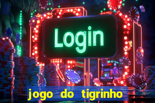 jogo do tigrinho ganha dinheiro mesmo